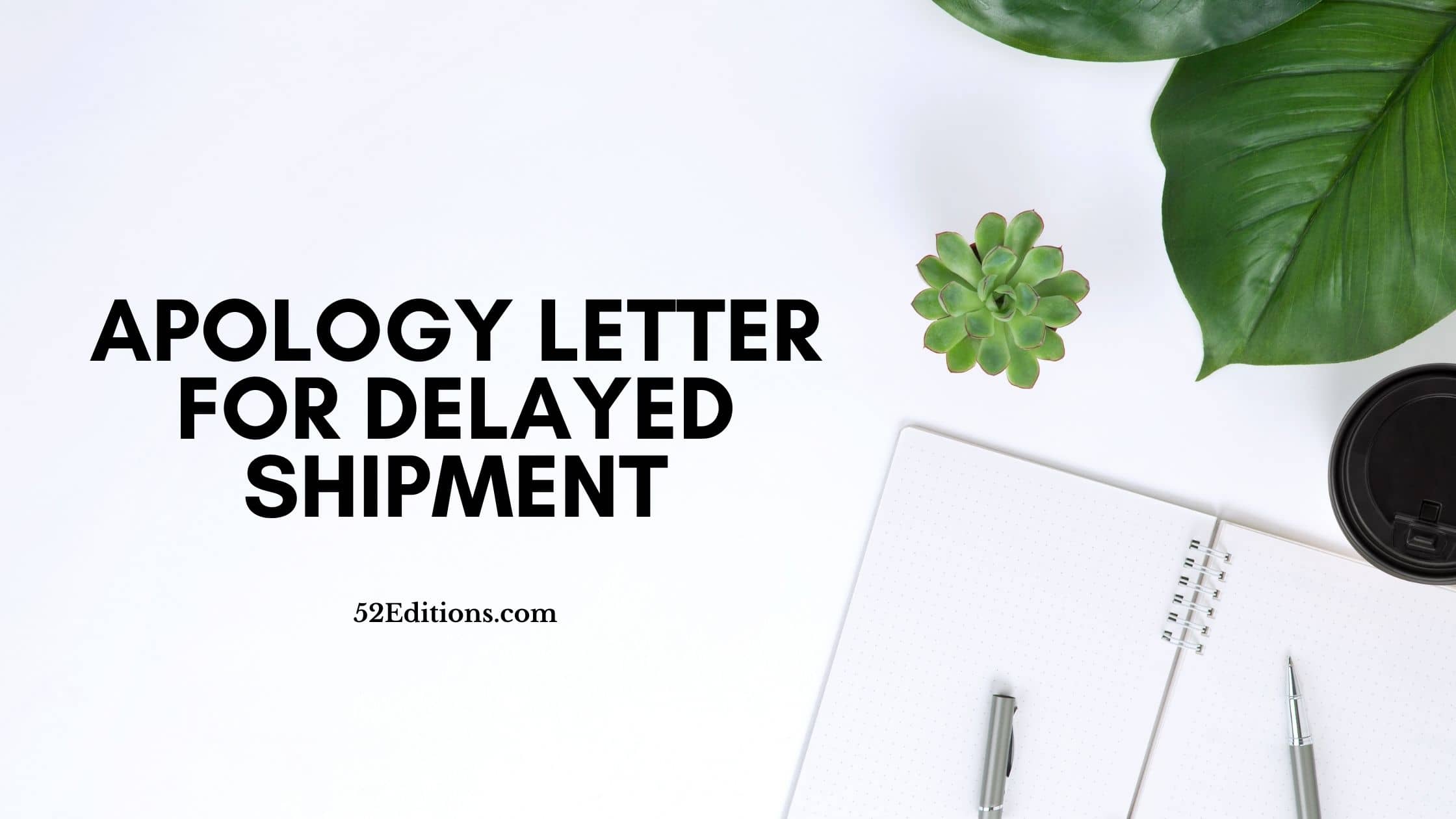 Apology Letter For Delayed Shipment (Sample) // Get FREE Letter ...