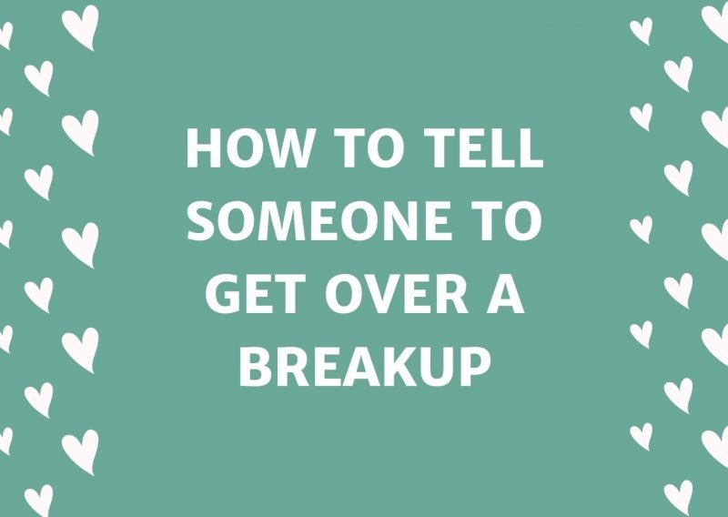 how-to-tell-someone-to-get-over-a-breakup-get-free-letter-templates