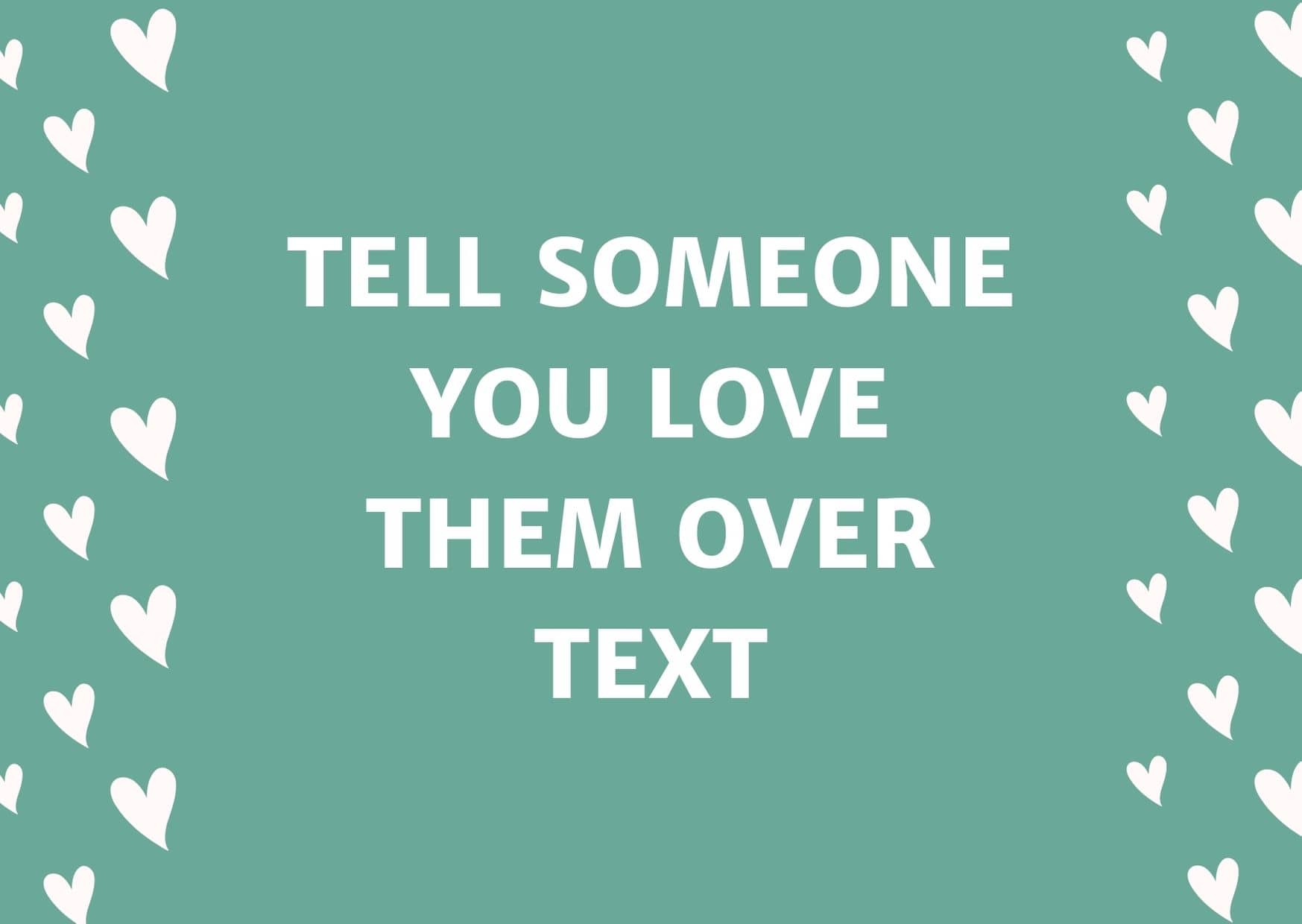 How To Tell Someone You Still Love Them Over Text