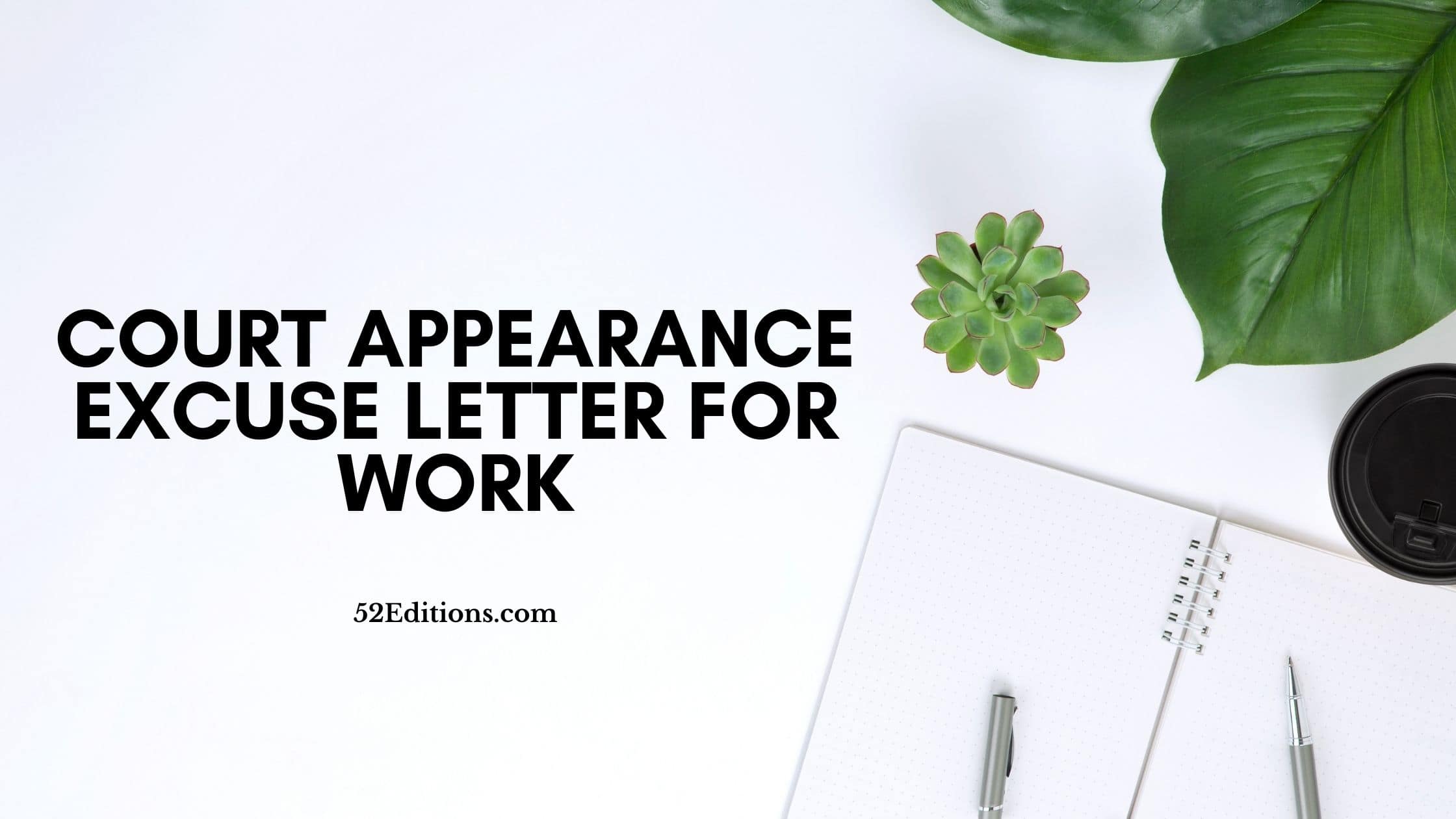 Court Appearance Excuse Letter For Work // Get FREE Letter Templates