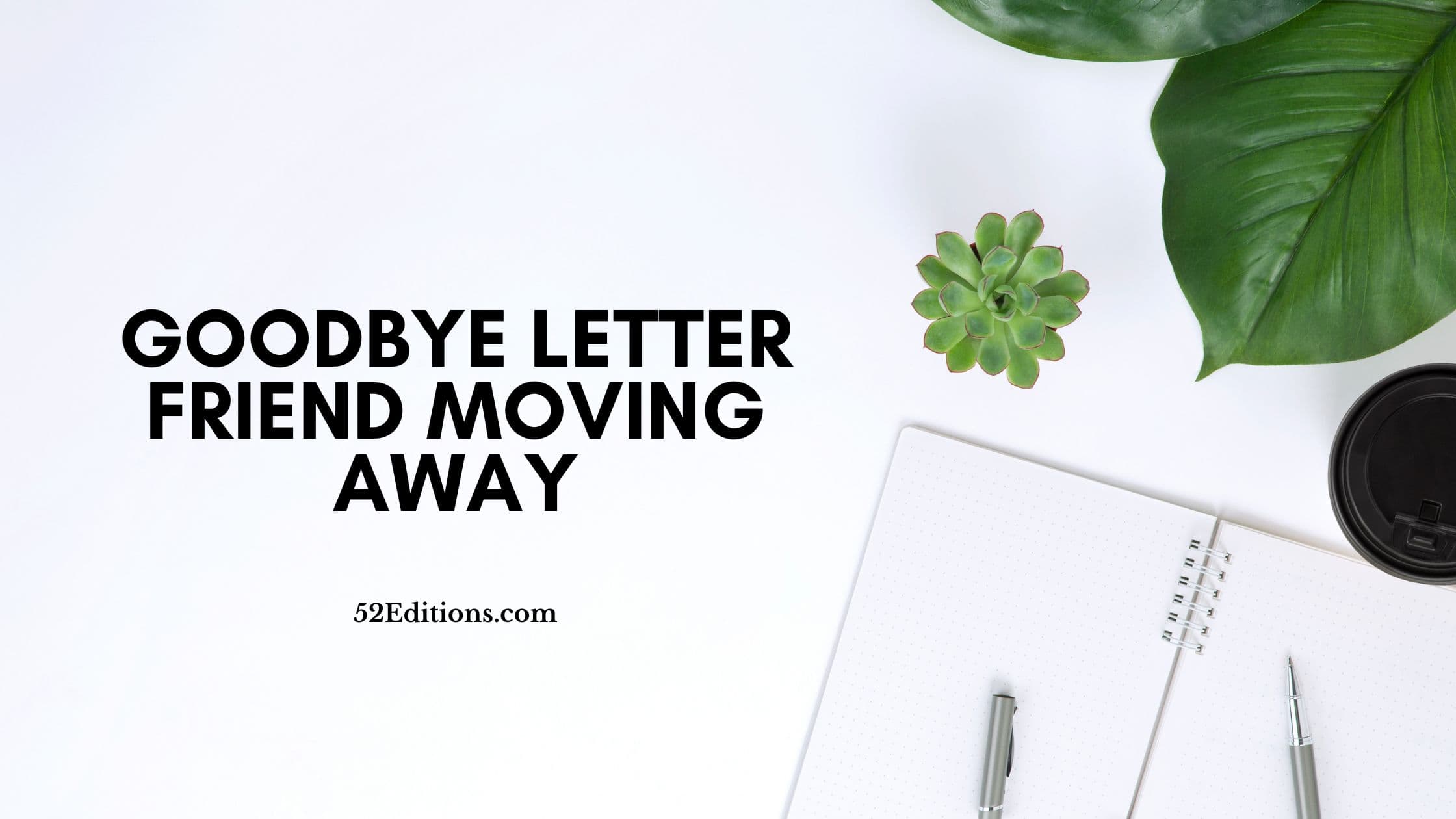 saying goodbye to a friend who is moving away letter